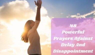 48 Powerful Prayers Against Delay And Disappointment