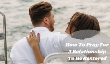 How To Pray For A Relationship To Be Restored