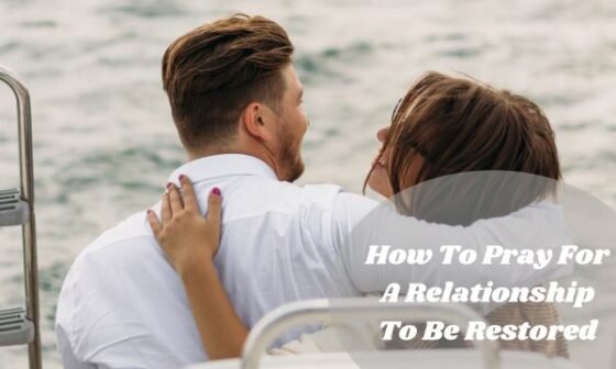 How To Pray For A Relationship To Be Restored