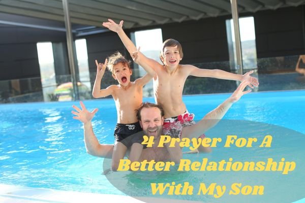 Prayer For A Better Relationship With My Son