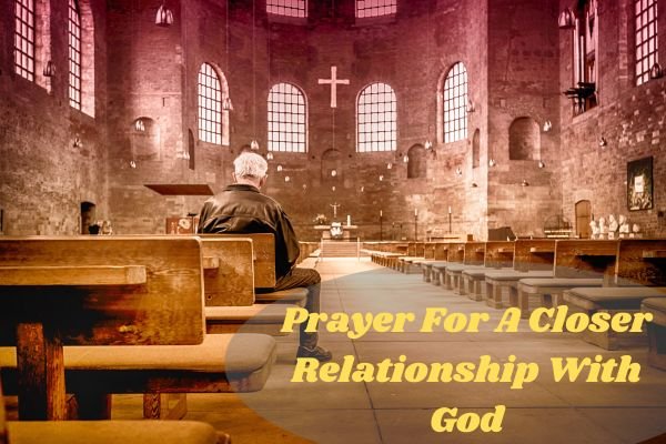 5 Powerful Prayer For a Closer Relationship with God