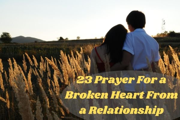 Prayer For a Broken Heart From a Relationship