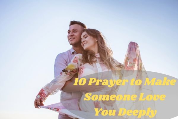 Prayer to Make Someone Love You Deeply