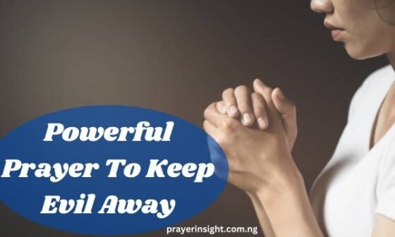 Powerful Prayer To Keep Evil Away