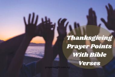 45 Powerful Thanksgiving Prayer Points With Bible Verses