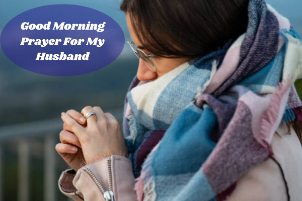 Good Morning Prayer For My Husband​